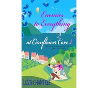 Enemies to Everything at Cornflower Cove: A heartfelt later life romance about small town love, second chances and starting over.: 1
