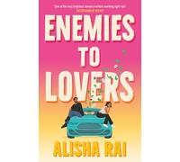 Enemies to Lovers: a forced-proximity, road-trip romcom with high stakes, emotion and a sizzling slow burn