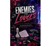 Enemies-to-Lovers Mafia Romance: A Dark Bratva Romance of Deadly Secrets, Forced Proximity, Forbidden Desire, Revenge, and a Love That Could Destroy Them Both