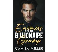 Enemies With The Billionaire Grump: A Single Dad Forced Proximity Romance