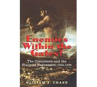 Enemies Within the Gates?: The Comintern and the Stalinist Repression, 1934-1939