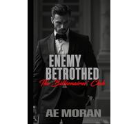 Enemy Betrothed: A Steamy Alpha Billionaire Boss Enemies to Lovers Arranged Marriage Contemporary Romance