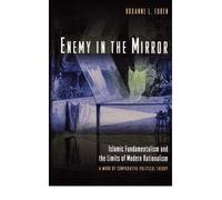 { [ ENEMY IN THE MIRROR: ISLAMIC FUNDAMENTALISM AND THE LIMITS OF MODERN RATIONALISM: A WORK OF COMPARATIVE POLITICAL THEORY ] } Euben, Roxanne Leslie ( AUTHOR ) Nov-01-1999 Paperback