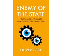 Enemy of the State: Political Surveillance in Twentieth-Century Britain
