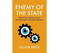 Enemy of the State: Political Surveillance in Twentieth-century Britain