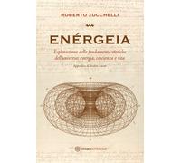Enérgeia. Esplorazione delle fondamenta eteriche dell'universo: e