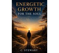 ENERGETIC GROWTH FOR THE SOUL: Volume I: The Search