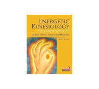 Energetic Kinesiology: Principles and Practice