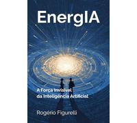EnergIA: A Força Invisível da Inteligência Artificial