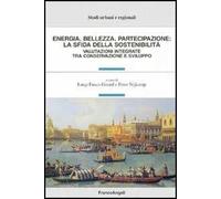 Energia, bellezza, partecipazione: la sfida della sostenibilità. Valutazioni integrate tra conservazione e sviluppo