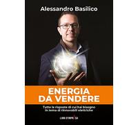 Energia da vendere. Tutte le risposte di cui hai bisogno in tema di rinnov...