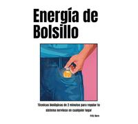 Energía de Bolsillo: Técnicas biológicas de 2 minutos para regular tu sistema nervioso en cualquier lugar
