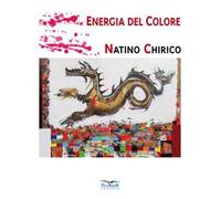 Energia del colore. Natino Chirico. Ediz. illustrata