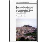 Energia e insediamento. Una ricerca interdisciplinare per l'applicazione di principi di efficienza energetica nei centri storici
