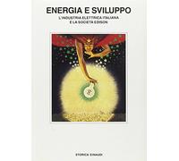 Energia e sviluppo. L'industria elettrica italiana e la società Edison