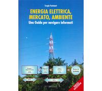 Energia Elettrica, Mercato, Ambiente. Una Guida per Navigare Informati