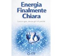 Energia Finalmente Chiara: Luce e gas, senza giri di parole