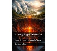 Energia geotermica: il respiro nascosto della Terra
