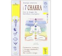 Energia interiore. I 7 chakra. Con le mappe dei meridiani energetici