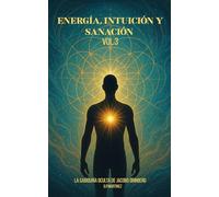 Energía, Intuición y Sanación Vol.3: La sabiduría oculta de Jacobo Grinberg
