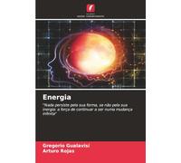 Energia: "Nada persiste pela sua forma, se não pela sua inergia: a força de continuar a ser numa mudança infinita"