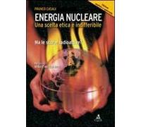 Energia nucleare. Una scelta etica e indifferibile. Ma le scorie radioattive?