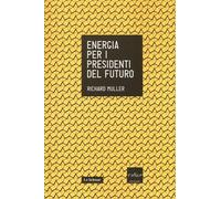 Energia per i presidenti del futuro - 2013 - Codice (Le Scienze)