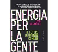 Energia per la gente: Il futuro di un bene comune