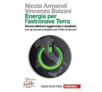 Energia per l'astronave Terra. Con gli scenari energetici per l'Italia di domani. Nuova ediz.