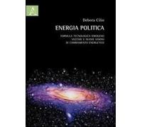 Energia politica. Formula tecnologica idrogeno: vecchie e nuove visioni di cambiamento energetico