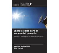 Energía solar para el secado del pescado: Desarrollo y evaluación de un secador solar de túnel