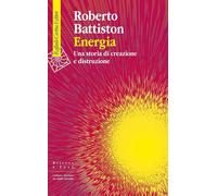 Energia. Una storia di creazione e distruzione [Paperback] [Oct 07, 2025] Battis