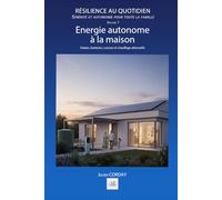 ÉNERGIE AUTONOME A LA MAISON: Solaire, batteries, cuisson et chauffage alternatifs.