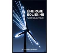 Énergie Éolienne: Aérodynamique, Conception de Turbines et Intégration au Réseau: 2