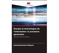 Énergie et technologies de l'information: la prochaine génération: Collection d'articles scientifiques