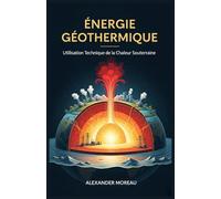 Énergie Géothermique: Utilisation Technique de la Chaleur Souterraine: 3