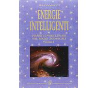 Energie intelligenti. Pianeti e nodi lunari nei segni zodiacali (Vol. 1)