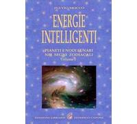 Energie intelligenti. Vol. 1: Pianeti e nodi lunari nei segni zodiacali