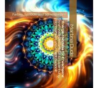“Energie-Mandalas für Erwachsene: Kraftvolle Designs für Entspannung, Achtsamkeit und innere Balance”: Farben, Symbole und Schwingungen