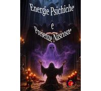 Energie Psichiche e Presenze Nascoste