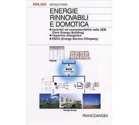 Energie rinnovabili e domotica. Controlli ed ecosostenibilità nelle Zeb (Zero Energy Building), risparmio energetico, Esco (Energy Service Company)