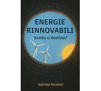 Energie rinnovabili: Scelta o destino?