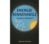Energie rinnovabili: Scelta o destino?