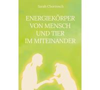 Energiekörper von Mensch und Tier im Miteinander