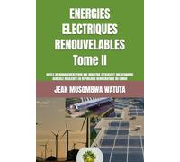 ENERGIES ELECTRIQUES RENOUVELLABLES Tome II: OUTILS DE MANAGEMENT POUR UNE INDUSTRIE EFFICACE ET UNE ECONOMIE AGRICOLE RESILIENTE EN REPUBLIQUE DEMOCRATIQUE DU CONGO