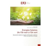 Énergies Solaires De l'Or noir à l'Or vert: Gisement solaire et types d'énergies solaires Cours et exercices corrigés