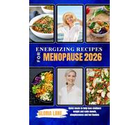 Energizing recipes for menopause 2026: Quick Meals to help loose stubborn weight and calm moods, sleeplessness and hot flashes