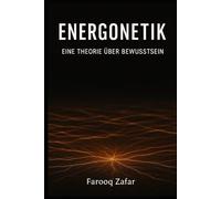 Energonetik - Eine Theorie über Bewusstsein