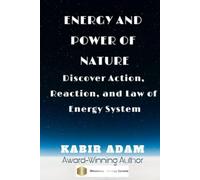 Energy and Power of Nature: Discover Action, Reaction, and Law of Energy System