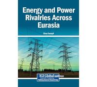Energy and Power Rivalries Across Eurasia